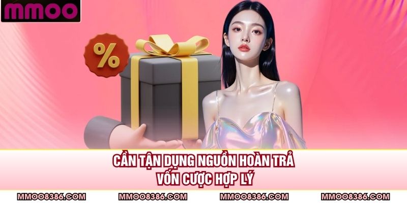 Cần tận dụng nguồn hoàn trả vốn cược hợp lý